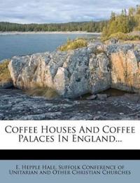 Coffee Houses And Coffee Palaces In England...