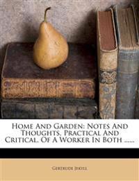 Home And Garden: Notes And Thoughts, Practical And Critical, Of A Worker In Both ......