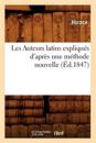 Les Auteurs Latins Expliqu?s d'Apr?s Une M?thode Nouvelle (?d.1847)