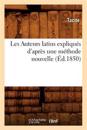 Les Auteurs Latins Expliqu?s d'Apr?s Une M?thode Nouvelle (?d.1850)