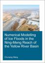 Numerical Modelling of Ice Floods in the Ning-Meng Reach of the Yellow River Basin