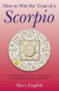 How to Win the Trust of a Scorpio – Real life guidance on how to get along and be friends with the 8th sign of the Zodiac