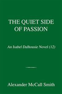 The Quiet Side of Passion: An Isabel Dalhousie Novel (12)