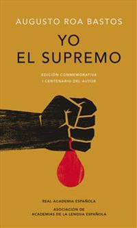Yo El Supremo. Edición Conmemorativa/ I the Supreme. Commemorative Edition