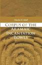 Corpus of the Aramaic Incantation Bowls