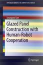 Glazed Panel Construction with Human-Robot Cooperation