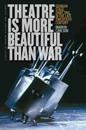 Theatre is More Beautiful Than War