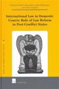 International Law in Domestic Courts: Rule of Law Reform in Post-Conflict States