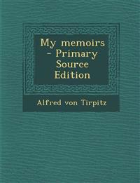 My memoirs  - Primary Source Edition