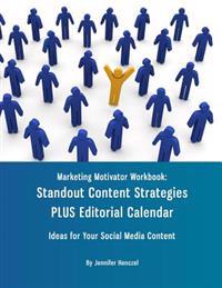 Marketing Motivator Workbook: Standout Content Strategies Plus Editorial Calendar: Ideas for Your Social Media Content