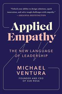 Applied Empathy: The New Language of Leadership