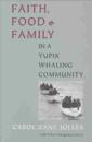 Faith, Food, and Family in a Yupik Whaling Community