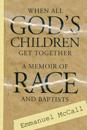 When All God'S Children Get: A Memoir Of Baptists And Race (P365/Mrc)