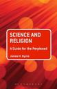 Science and Religion: A Guide for the Perplexed
