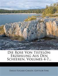 Die Rose Von Tistelön: Erzählung Aus Den Scheeren, Volumes 4-7...