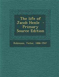 The Life of Jacob Henle - Primary Source Edition