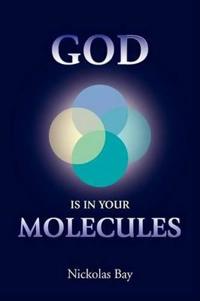 God Is in Your Molecules