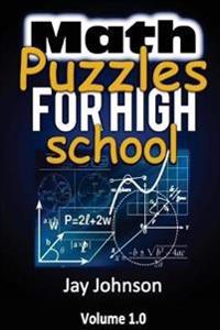 Math Puzzles for High School: The Unique Math Puzzles and Logic Problems for Kids Routine Brain Workout - Math Puzzles for Teens (the Brain Games fo