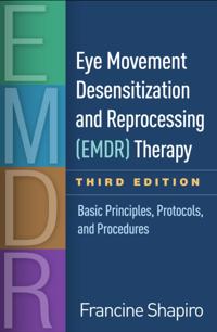 Eye Movement Desensitization and Reprocessing (EMDR) Therapy, Third Edition