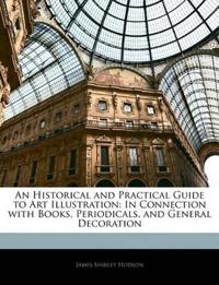 An Historical and Practical Guide to Art Illustration: In Connection with Books, Periodicals, and General Decoration