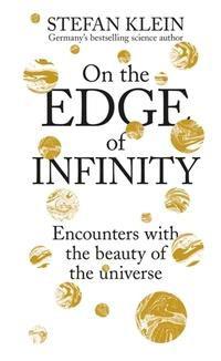 On the edge of infinity - encounters with the beauty of the universe