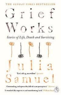 Grief works - stories of life, death and surviving