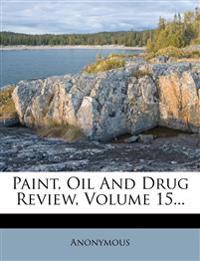 Paint, Oil and Drug Review, Volume 15...
