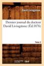 Dernier Journal Du Docteur David Livingstone, Tome 2 (?d.1876)