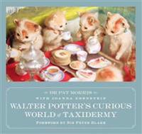 Walter potters curious world of taxidermy - foreword by sir peter blake