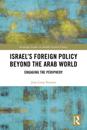 Israel's Foreign Policy Beyond the Arab World