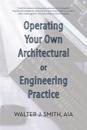 Operating Your Own Architectural or Engineering Practice