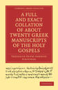 A Full and Exact Collation of About Twenty Greek Manuscripts of the Holy Gospels