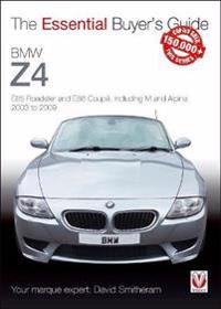BMW Z4: E85 Roadster and E86 Coupe Including M and Alpina 2003 to 2009: Essential Buyer's Guide