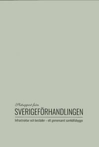 Slutrapport från Sverigeförhandlingen. SOU 2017:107. Infrastruktur och bostäder - ett gemensamt samhällsbygge : Slutbetänkande från Sverigeförhandlingen