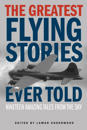 The Greatest Flying Stories Ever Told