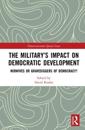 The Military’s Impact on Democratic Development