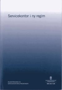 Servicekontor i ny regim. SOU 2017:109 : Delbetänkande från Servicekontorsutredningen