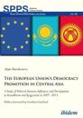 The European Union's Democracy Promotion in Cent – A Study of Political Interests, Influence, and Development in Kazakhstan and Kyrgyzstan in 2007–2