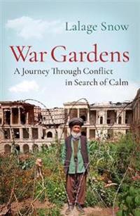 War gardens - a journey through conflict in search of calm