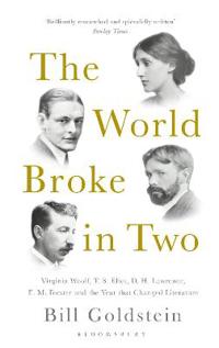 World broke in two - virginia woolf, t. s. eliot, d. h. lawrence, e. m. for