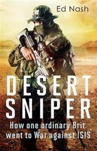 Desert sniper - how one ordinary brit went to war against isis