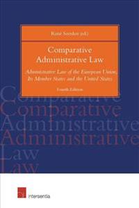 Comparative Administrative Law: Administrative Law of the European Union, Its Member States and the United States (Fourth Edition)
