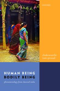 Human Being, Bodily Being: Phenomenology from Classical India