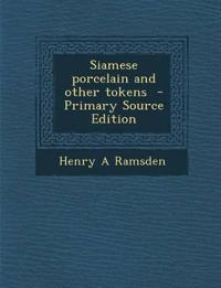 Siamese porcelain and other tokens  - Primary Source Edition