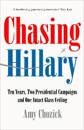 Chasing hillary - ten years, two presidential campaigns and one intact glas