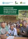 Communautés Locales et Utilisation Durable de la Faune en Afrique Centrale