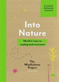 Into nature - mindful ways to unplug and reconnect