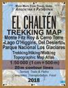 El Chalten Trekking Map Monte Fitz Roy & Cerro Torre Lago O'Higgins, Del Desierto Parque Nacional Los Glaciares Trekking/Hiking/Walking Topographic Map Atlas 1