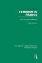 Feminism in France (RLE Feminist Theory)