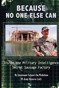 Because No One Else Can: Inside the Military Intelligence Secret Sausage Factory